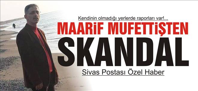 Maarif Müfettişinden Skandal!
