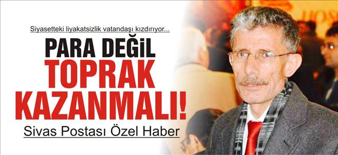 Para Değil Toprak Kazanmalı!