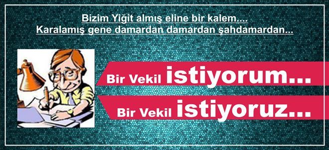 Bir Vekil İstiyoruz...
