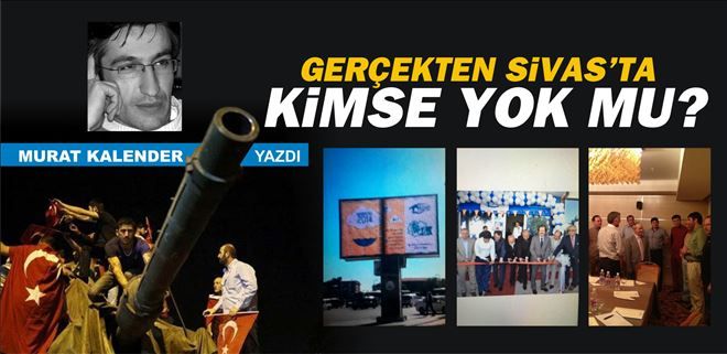 GERÇEKTEN SİVAS´TA KİMSE YOKMU?