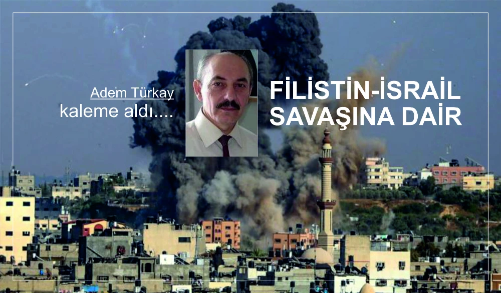 FİLİSTİN-İSRAİL SAVAŞINA DAİR 