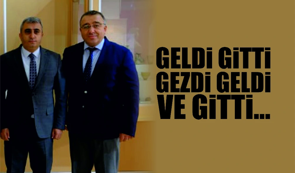 Geldi gitti gezdi geldi ve gittti....