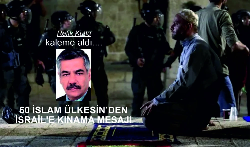 60 İSLAM ÜLKESİN’DEN İSRAİL