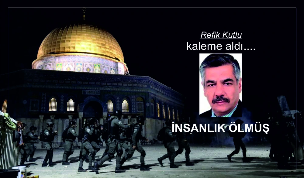 İNSANLIK ÖLMÜŞ