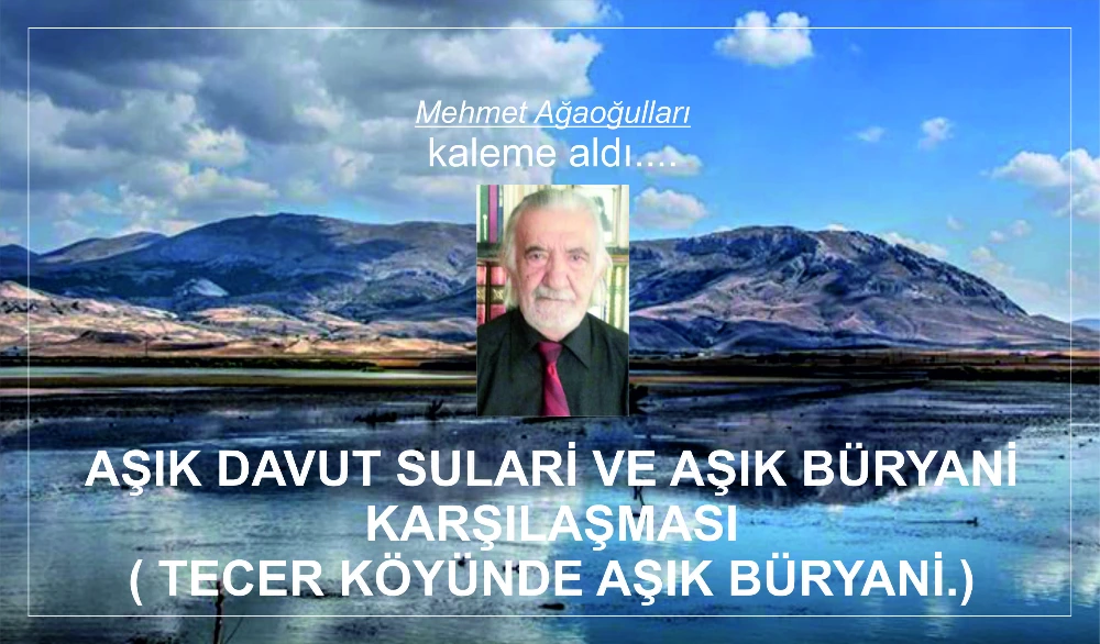 AŞIK DAVUT SULARİ VE AŞIK BÜRYANİ KARŞILAŞMASI (TECER KÖYÜNDE AŞIK BÜRYANİ)