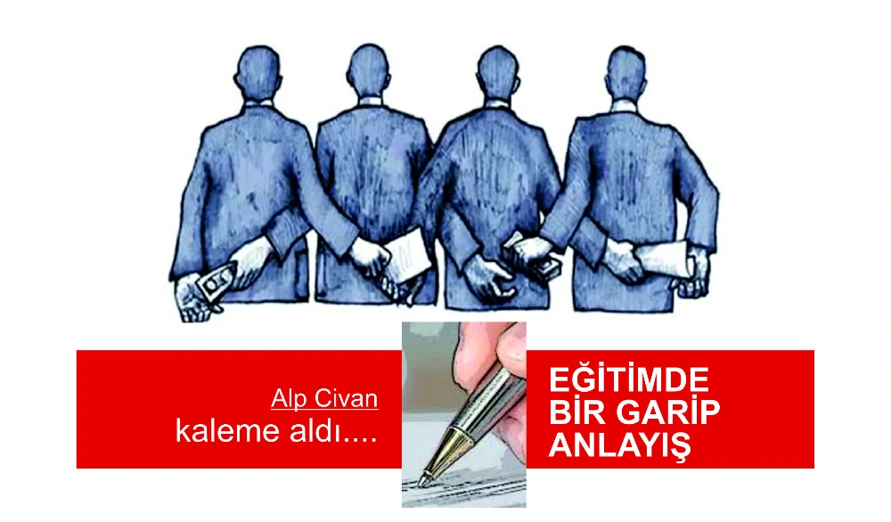 EĞİTİMDE BİR GARİP ANLAYIŞ