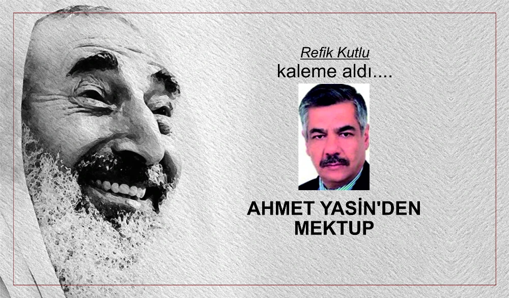 AHMET YASİNDEN MEKTUP