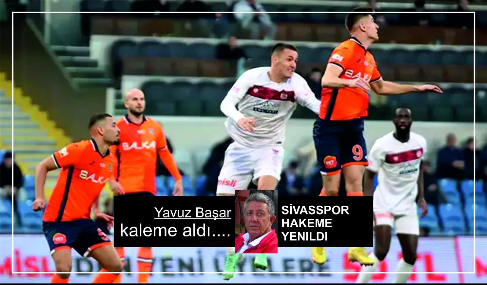 SİVASSPOR HAKEME  YENILDI