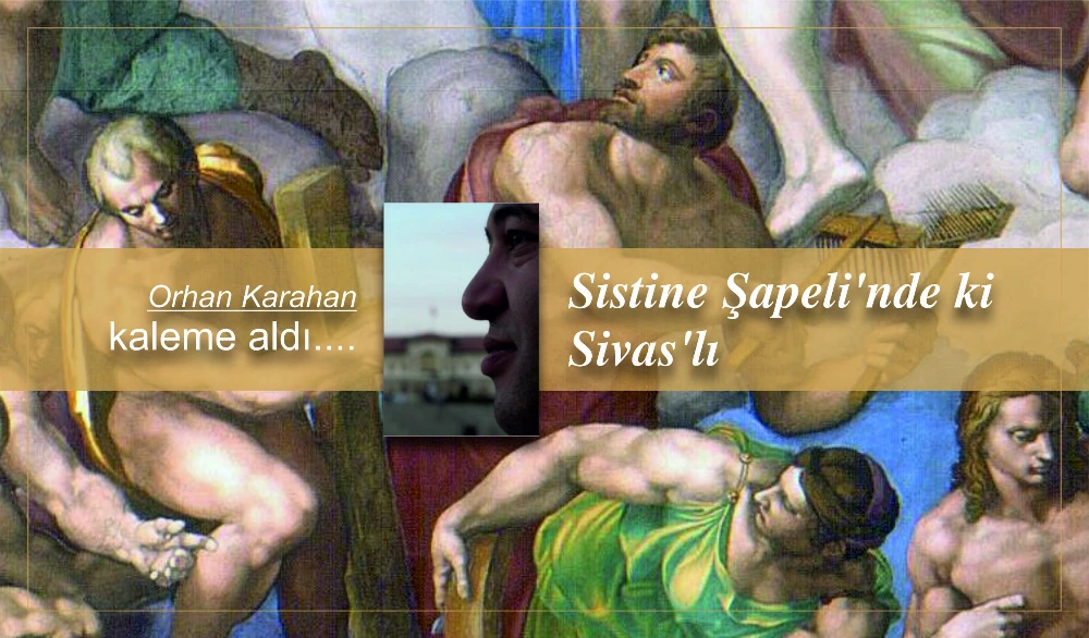 Sistine Şapeli’nde ki Sivas’lı