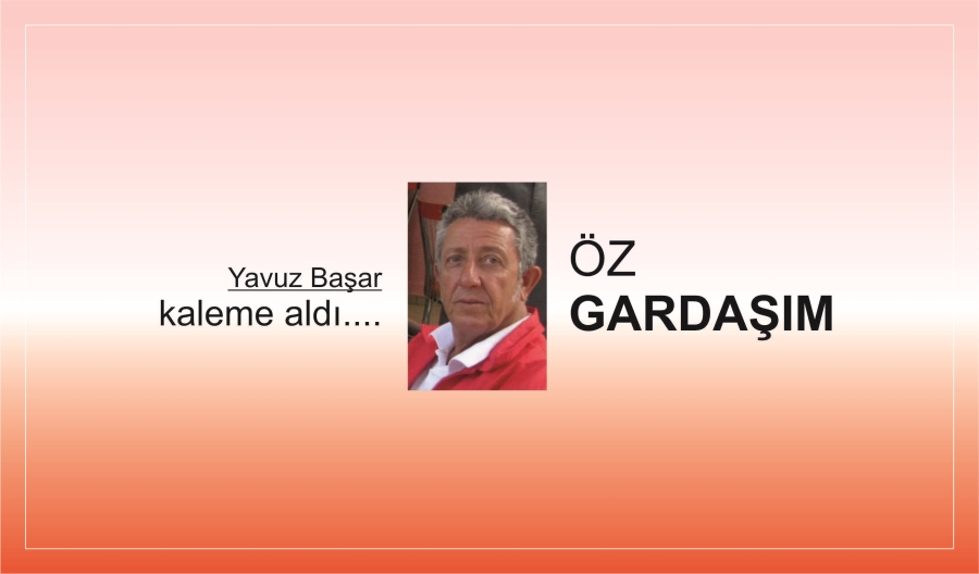 ÖZ GARDAŞIM