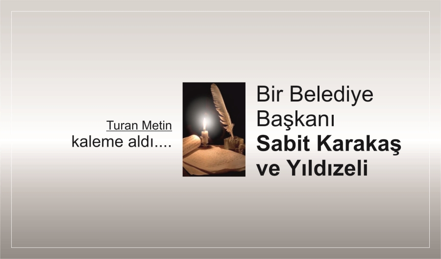 Bir Belediye Başkanı Sabit Karakaş ve Yıldızeli