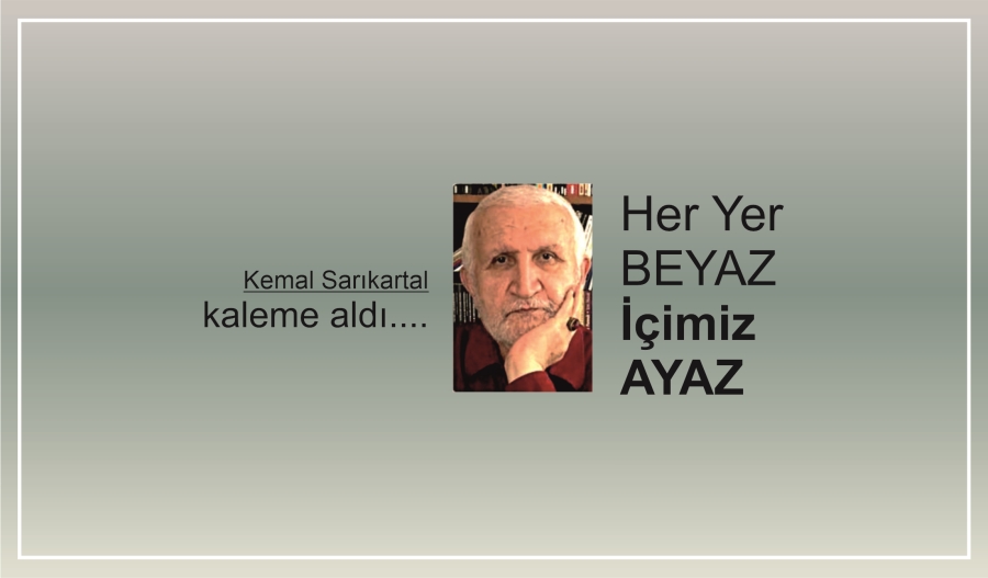 Her Yer BEYAZ İçimiz AYAZ