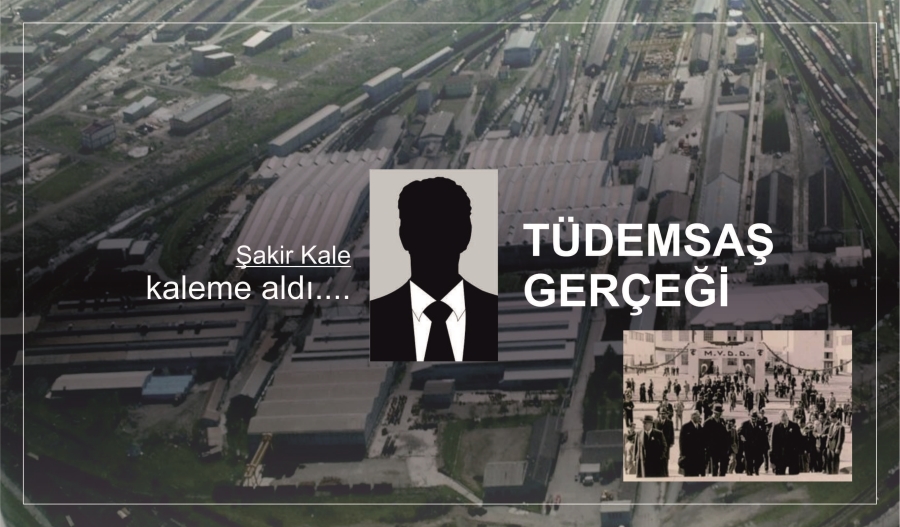 TÜDEMSAŞ GERÇEĞİ