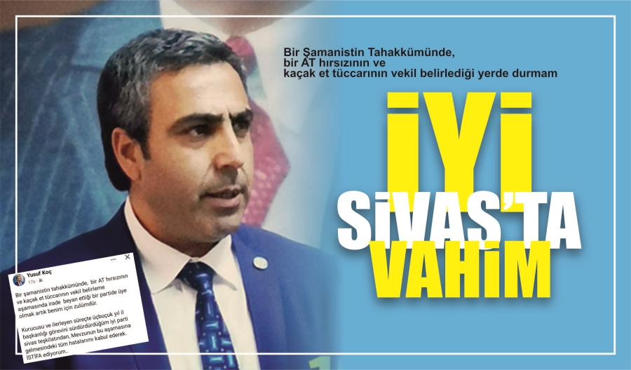 İYİ SİVASTA VAHİM