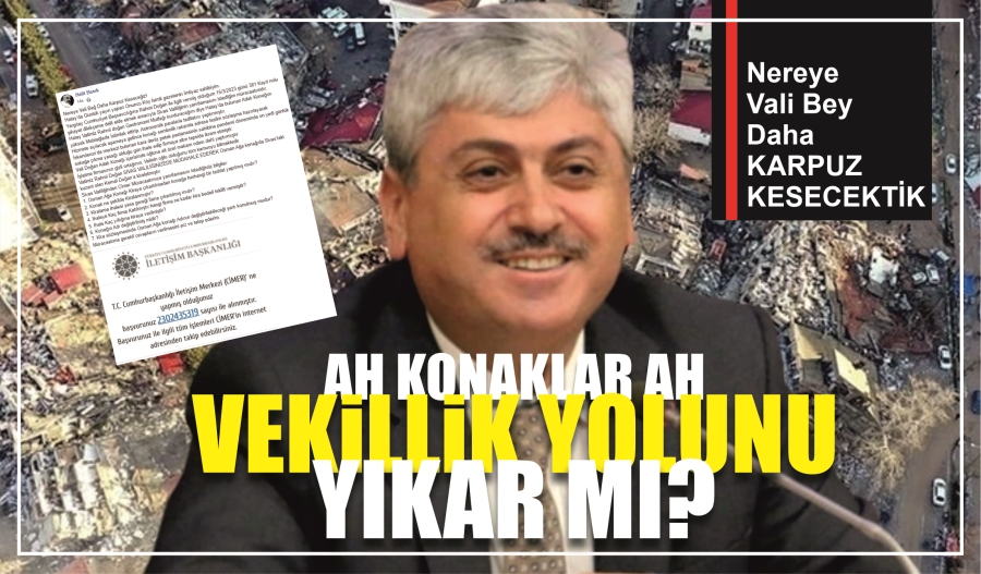 AH KONAKLAR AH VEKİLLİK YOLUNU YIKAR MI?