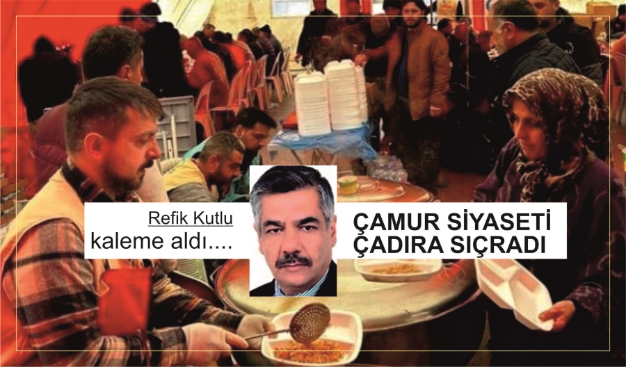 ÇAMUR SİYASETİ ÇADIRA SIÇRADI 