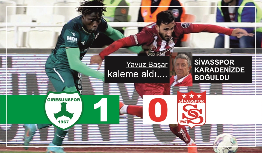 SİVASSPOR KARADENİZDE BOĞULDU