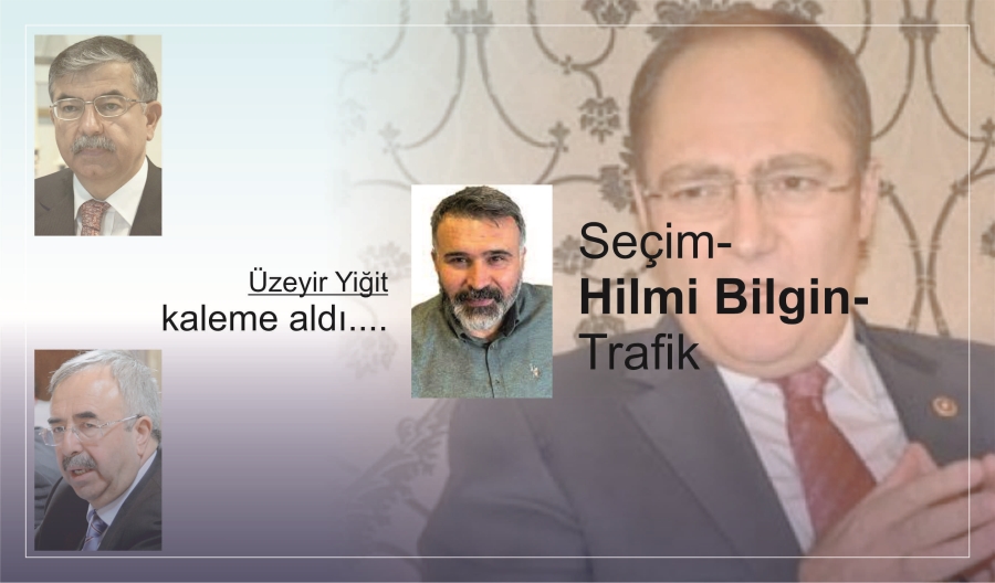 Seçim-Hilmi Bilgin-Trafik 