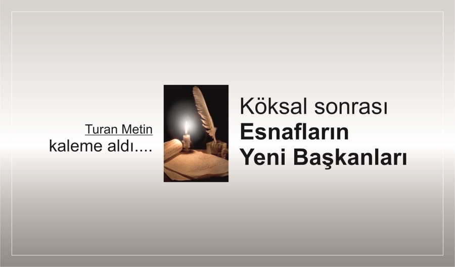 KÖKSAL SONRASI ESNAFLARIN YENİ BAŞKANLARI