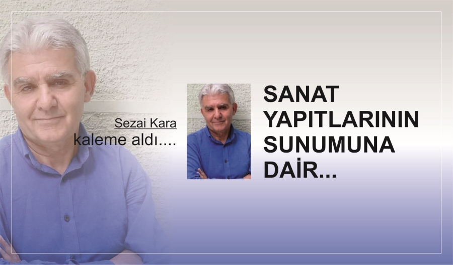 SANAT YAPITLARININ SUNUMUNA DAİR...