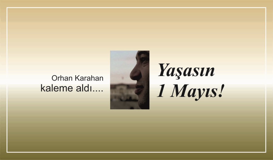 Yaşasın 1 Mayıs!