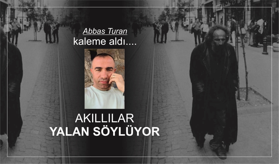 AKILLILAR YALAN SÖYLÜYOR