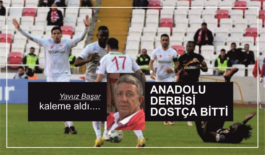 ANADOLU DERBİSİ DOSTÇA BİTTİ