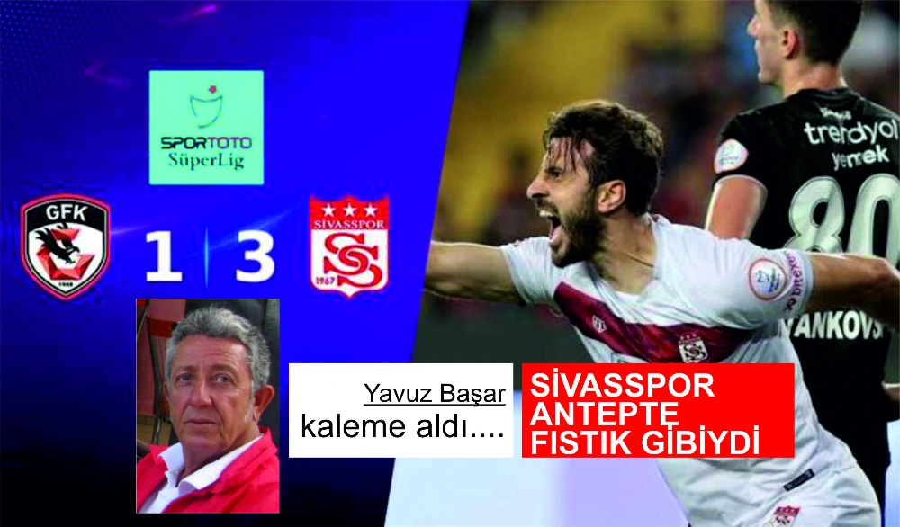 SİVASSPOR ANTEPTE FISTIK GİBİYDİ