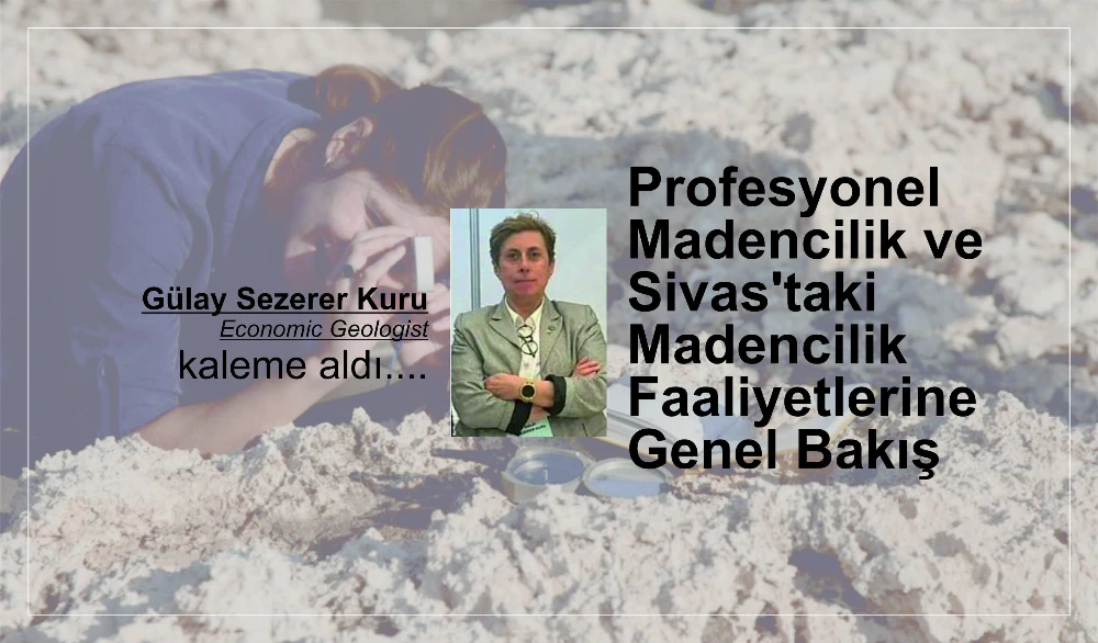 Profesyonel Madencilik  ve Sivas’taki Madencilik Faaliyetlerine Genel Bakış