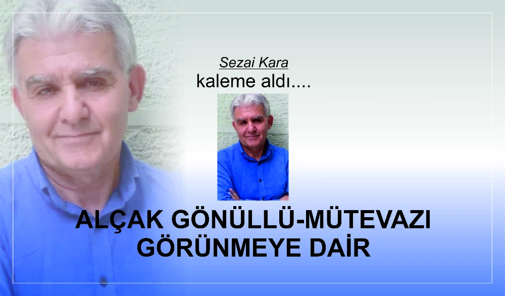 ALÇAK GÖNÜLLÜ-MÜTEVAZI GÖRÜNMEYE DAİR