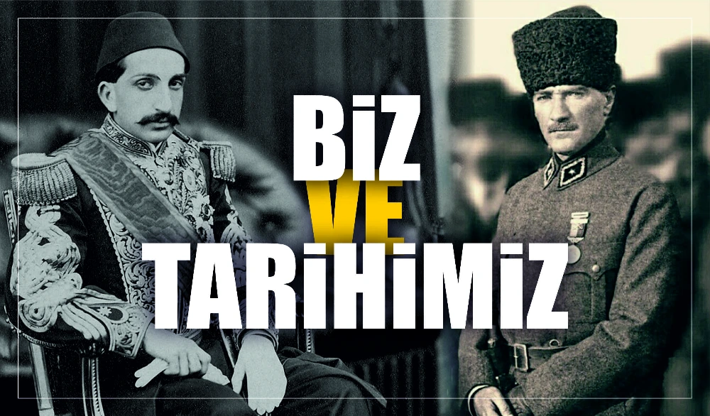 BİZ VE TARİHİMİZ