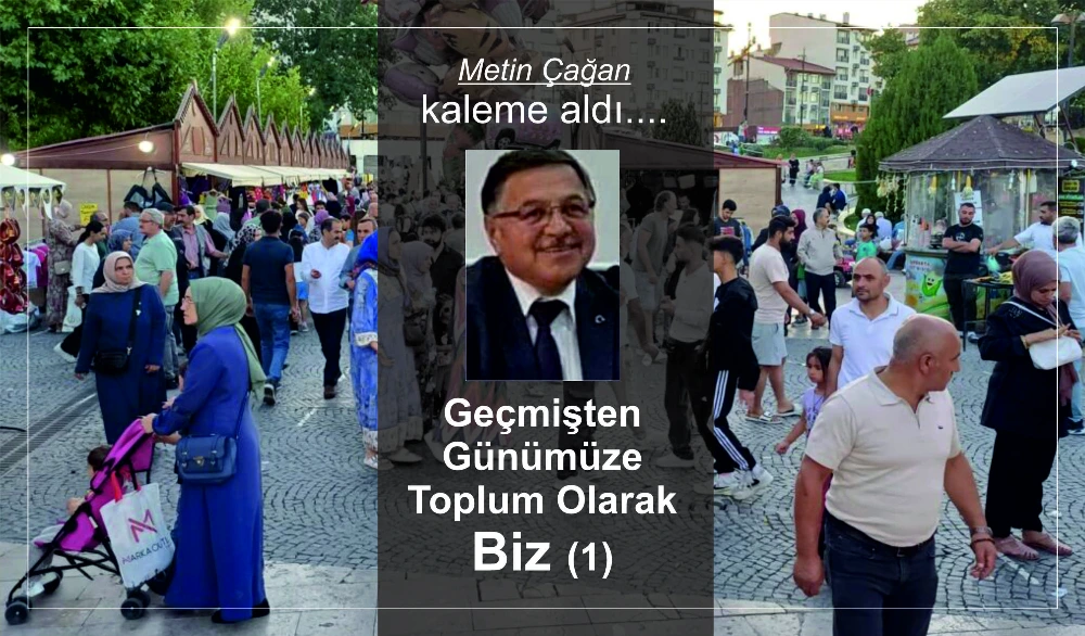 Geçmişten Günümüze Toplum Olarak Biz (1)