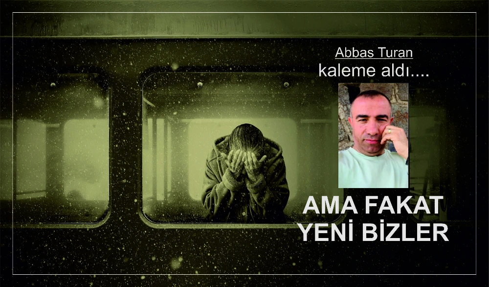 AMA FAKAT YENİ BİZLER