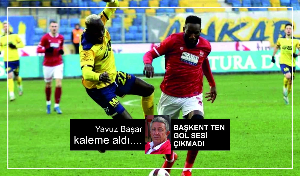 BAŞKENTTEN GOL SESİ ÇIKMADI