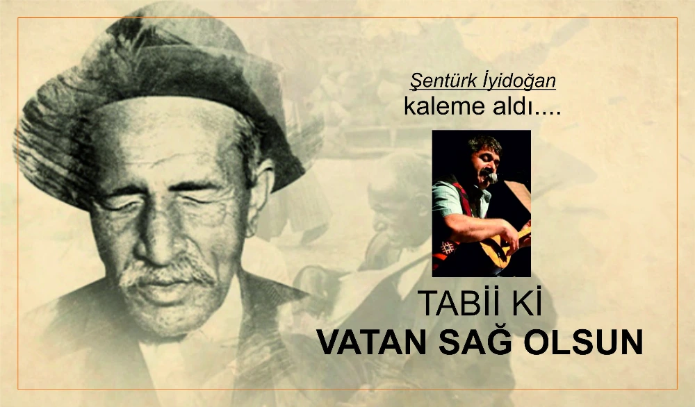 TABİİ Kİ VATAN SAĞ OLSUN
