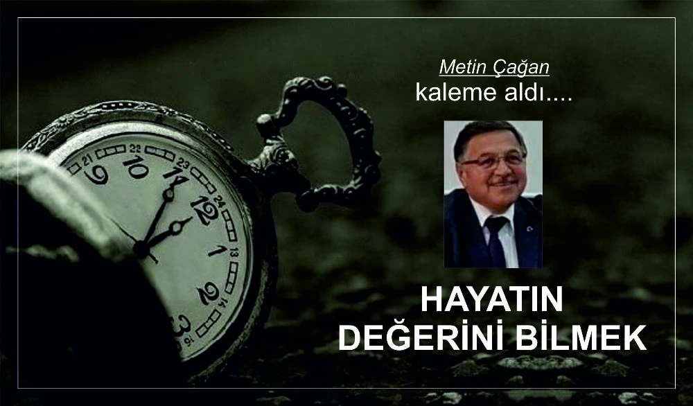 HAYATIN DEĞERİNİ BİLMEK 
