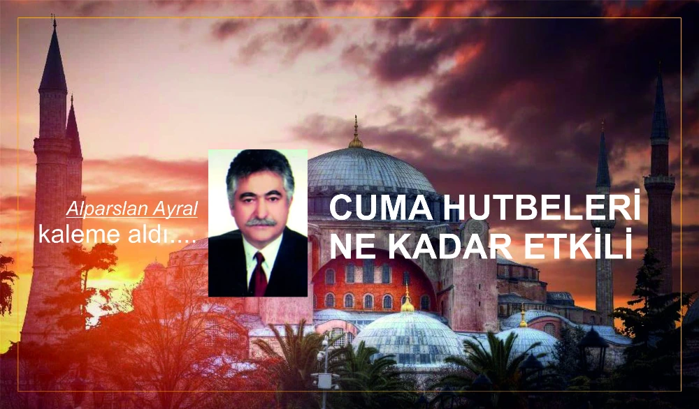 CUMA HUTBELERİ NE KADAR ETKİLİ