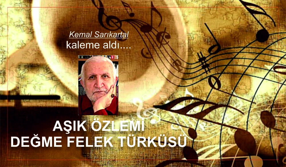 AŞIK ÖZLEMİ DEĞME FELEK TÜRKÜSÜ 