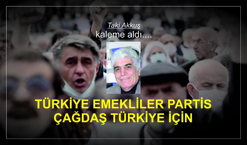 TÜRKİYE EMEKLİLER PARTİSİ ÇAĞDAŞ TÜRKİYE İÇİN