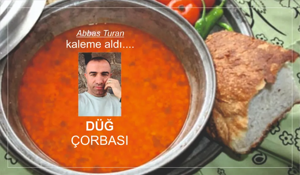 DÜĞ ÇORBASI