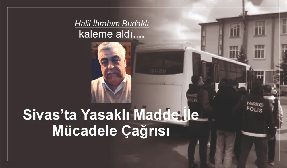 Sivas’ta Yasaklı Madde İle Mücadele Çağrısı