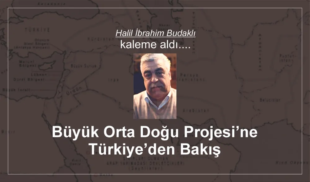 Büyük Orta Doğu Projesi’ne Türkiye’den Bakış