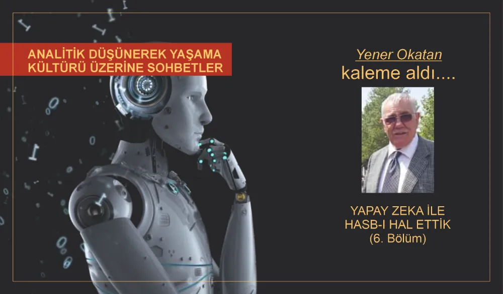 YAPAY ZEKA İLE HASB-I HAL ETTİK (6. Bölüm)