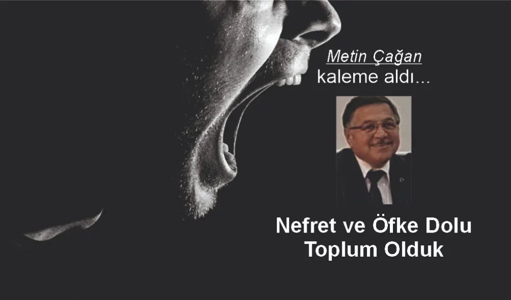 Nefret ve Öfke Dolu Toplum Olduk
