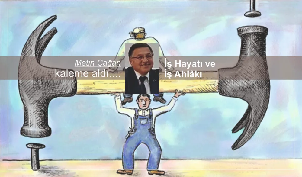 İŞ HAYATI VE İŞ AHLAKI