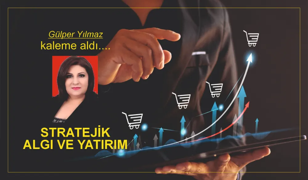 STRATEJİK ALGI VE YATIRIM