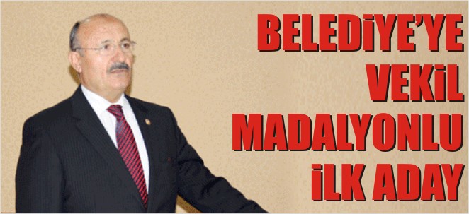 BELEDİYE?YE VEKİL MADALYONLU İLK ADAY