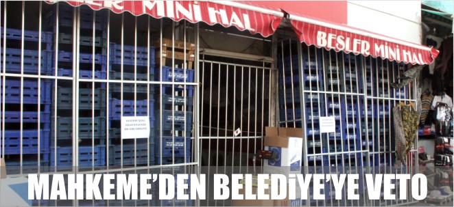 MAHKEME?DEN BELEDİYE?YE VETO!