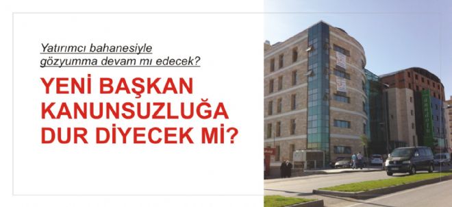 YENİ BAŞKAN KANUNSUZLUĞA DUR DİYECEK Mİ?